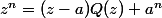 z^{n}=(z-a)Q(z)+a^n
