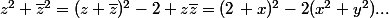 z^2+\bar{z}^2=(z+\bar{z})^2-2 z\bar{z}=(2\, x)^2-2(x^2+y^2)...