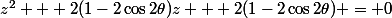 z^2 + 2(1-2\cos2\theta)z + 2(1-2\cos2\theta) = 0