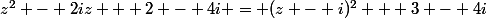 z^2 - 2iz + 2 - 4i = (z - i)^2 + 3 - 4i