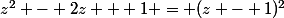 z^2 - 2z + 1 = (z - 1)^2