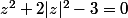 z^2+2|z|^2-3=0