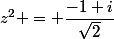 z^2 = \dfrac{-1+i}{\sqrt{2}}
