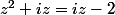 z^2+iz=iz-2