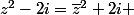 z^2-2i=\bar{z}^2+2i 