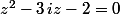 z^2-3\,iz-2=0