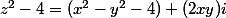 z^2-4=(x^2-y^2-4)+(2xy)i