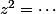 z^2=\cdots