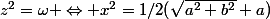 z^2=\omega \Leftrightarrow x^2=1/2(\sqrt{a^2+b^2}+a)