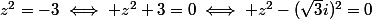 z^2=-3\iff z^2+3=0\iff z^2-(\sqrt{3}i)^2=0