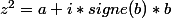 z^2=a+i*signe(b)*b