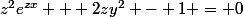z^2e^{zx} + 2zy^2 - 1 = 0