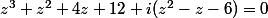z^3+z^2+4z+12+i(z^2-z-6)=0
