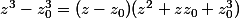 z^3-z_0^3=(z-z_0)(z^2+zz_0+z_0^3)
