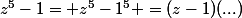 z^5-1= z^5-1^5 =(z-1)(...)
