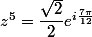 z^5=\dfrac{\sqrt{2}}{2}e^{i\frac{7\pi}{12}}