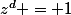 z^d = 1