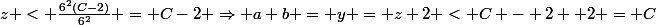 z < \frac{6^2(C-2)}{6^2} = C-2 \Rightarrow a+b = y = z+2 < C - 2 +2 = C