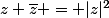 z \bar{z} = |z|^2
