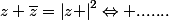 z+\bar{z}=\left|z \right|^{2}\Leftrightarrow .......