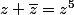 z+\bar{z}=z^5