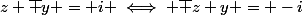 z \bar y = i \iff \bar z y = -i