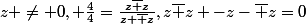 z \neq 0, \frac{4}{4}=\frac{z\bar z}{z+\bar z},z\bar z -z-\bar z=0