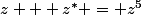 z + z^* = z^5