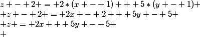 z - 2 = 2*(x - 1) + 5*(y - 1)
 \\ z - 2 = 2x - 2 + 5y - 5
 \\ z = 2x + 5y - 5
 \\ 