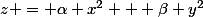 \boxed { Cas :&nbsp;&nbsp;\alpha \ne 0 ,&nbsp;&nbsp;\beta \ne 0&nbsp;&nbsp; \implies&nbsp;&nbsp;z = \alpha x^2 + \beta y^2&nbsp;&nbsp;}