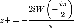 z = \dfrac{2iW\left(-\dfrac{i\pi}{2}\right)}{\pi}