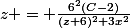 z = \frac{6^2(C-2)}{(z+6)^2+3x^2}