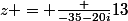 z = \frac {-35-20i}{13}