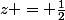 z = \frac12