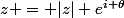 z = |z| e^{i \theta}