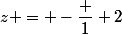 z = -\dfrac 1 2