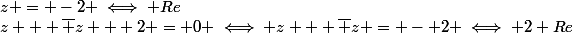 z + \bar z + 2 = 0 \iff z + \bar z = - 2 \iff 2 Re&nbsp;&nbsp;z = -2 \iff Re&nbsp;&nbsp;z = -1