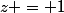 z = 1