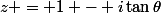 z = 1 - i\tan{\theta}