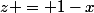 z = 1-x