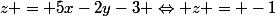 z = 5x-2y-3 \Leftrightarrow z = -1
