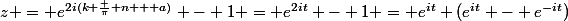 z = e^{2i(k \frac {\pi} n + a)} - 1 = e^{2it} - 1 = e^{it} (e^{it} - e^{-it})