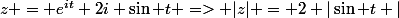 z = e^{it} 2i \sin t => |z| = 2 |\sin t |