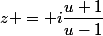 z = i\dfrac{u+1}{u-1}