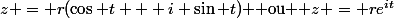 z = r(\cos t + i \sin t) $ ou $ z = re^{it}