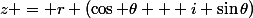 z = r (\cos \theta + i \sin\theta)