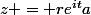 z = re^{it}a