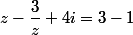 z-\dfrac{3}{z}+4i=3-1