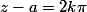 z-a=2k\pi