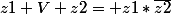 z1 V z2= z1*\bar{z2}
